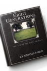 Image for Eight Generations: The Story of Our Family