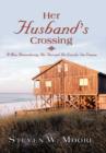 Image for Her Husband&#39;s Crossing : A Man Remembering His Past and His Love for One Woman