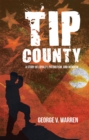 Image for Tip County: A Story of Loyalty, Patriotism, and Heroism