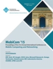 Image for MobiCom 15 21st International Conference on Mobile Computing and Networking