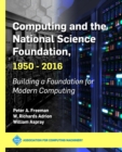 Image for Computing and the National Science Foundation, 1950-2016: Building a Foundation for Modern Computing