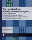 Image for The Handbook on Socially Interactive Agents : 20 years of Research on Embodied Conversational Agents, Intelligent Virtual Agents, and Social Robotics Volume 1: Methods, Behavior, Cognition