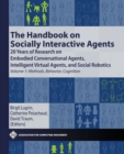 Image for Handbook on Socially Interactive Agents: 20 Years of Research on Embodied Conversational Agents, Intelligent Virtual Agents, and Social Robotics Volume 1: Methods, Behavior, Cognition