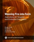 Image for Weaving Fire into Form: Aspirations for Tangible and Embodied Interaction