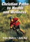 Image for Christian paths to health and wellness