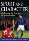 Image for Sport and character: reclaiming the principles of sportsmanship