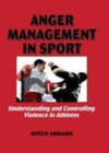 Image for Anger management in sport: understanding and controlling violence in athletes