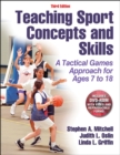 Image for Teaching sports concepts and skills  : a tactical games approach for ages 7 to 18