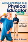 Image for Survive and thrive as a physical educator  : strategies for the first year and beyond