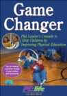 Image for Game changer  : Phil Lawler&#39;s crusade to help children by improving physical education