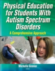 Image for Physical education for students with autism spectrum disorders  : a comprehensive approach
