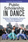 Image for Public scholarship in dance  : teaching, choreography, research, service, and assessment for community engagement