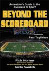 Image for Beyond the scoreboard: an insider&#39;s guide to the business of sport