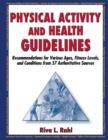 Image for Physical activity and health guidelines: recommendations for various ages, fitness levels, and conditions from 57 authoritative sources