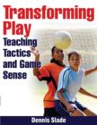 Image for Transforming play: teaching tactics and game sense