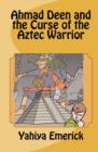 Image for Ahmad Deen and the Curse of the Aztec Warrior
