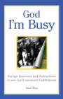 Image for God I&#39;m Busy: Escape Busyness and Distractions to See God&#39;s Awesome Faithfulness