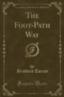 Image for The Foot-Path Way (Classic Reprint)