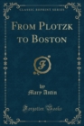 Image for From Plotzk to Boston (Classic Reprint)