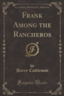 Image for Frank Among the Rancheros (Classic Reprint)