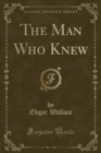 Image for The Man Who Knew (Classic Reprint)