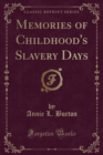 Image for Memories of Childhood&#39;s Slavery Days (Classic Reprint)