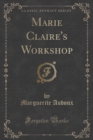 Image for Marie Claire&#39;s Workshop (Classic Reprint)