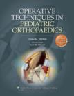 Image for Operative Techniques in Pediatric Orthopaedics