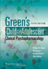 Image for Green&#39;s child and adolescent clinical psychopharmacology