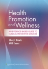 Image for Health promotion and wellness  : an evidence-based approach guide to clinical preventive services for doctors of chiropractic