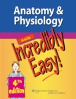 Image for Anatomy &amp; Physiology Made Incredibly Easy!