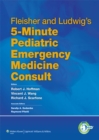 Image for Fleisher &amp; Ludwig&#39;s 5-minute pediatric emergency medicine consult