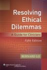 Image for Resolving ethical dilemmas  : a guide for clinicians