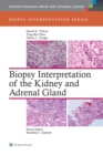 Image for Biopsy Interpretation of the Kidney &amp; Adrenal Gland