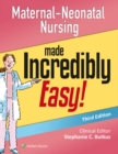 Image for Maternal-Neonatal Nursing Made Incredibly Easy!