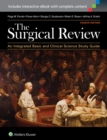 Image for The surgical review  : an integrated basic and clinical science study guide