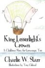 Image for King Lesserlight&#39;s Crown : A Children&#39;s Story for Grownups, Too
