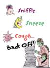 Image for Sniffle, Sneeze, Cough...Back Off!