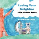 Image for Loving Your Neighbor : Jiffy &amp; Friends Series