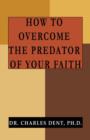 Image for How to Overcome the Predator of Your Faith