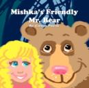 Image for Mishka&#39;s Friendly Mr. Bear