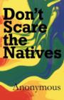 Image for Don&#39;t Scare the Natives