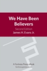 Image for We have been believers: an African American systematic theology