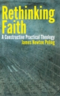 Image for Rethinking faith: a constructive practical theology