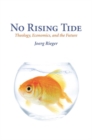 Image for No rising tide: theology, economics, and the future