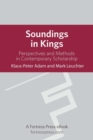 Image for Soundings in Kings: perspectives and methods in contemporary scholarship