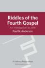 Image for The riddles of the Fourth Gospel: an introduction to John