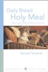 Image for Daily Bread Holy Meal Worship Matters: Opening the Gifts of Holy Communion