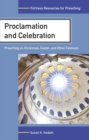 Image for Proclamation and celebration: preaching on Christmas, Easter, and other festivals