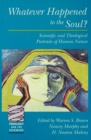 Image for Whatever Happened to the Soul: Scientific And Theological Portraits Of Human Nature